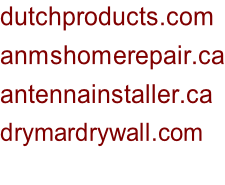 dutchproducts.com anmshomerepair.ca antennainstaller.ca drymardrywall.com